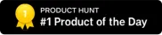 #1 Product of the Day on Product Hunt
